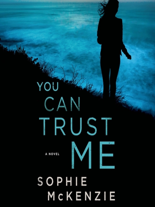 Title details for You Can Trust Me by Sophie McKenzie - Wait list